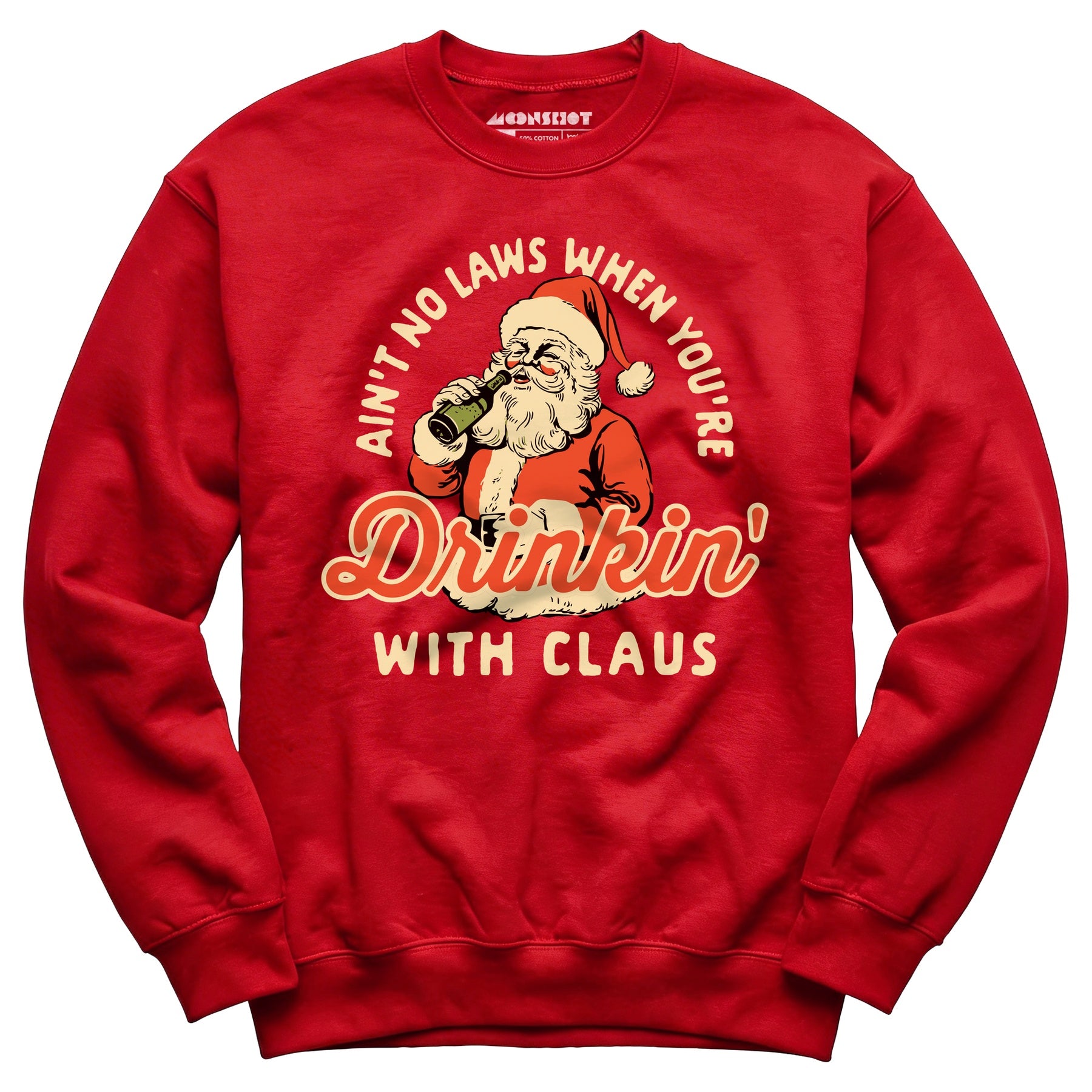 Ain't No Laws When You're Drinkin' With Claus - Unisex Sweatshirt
