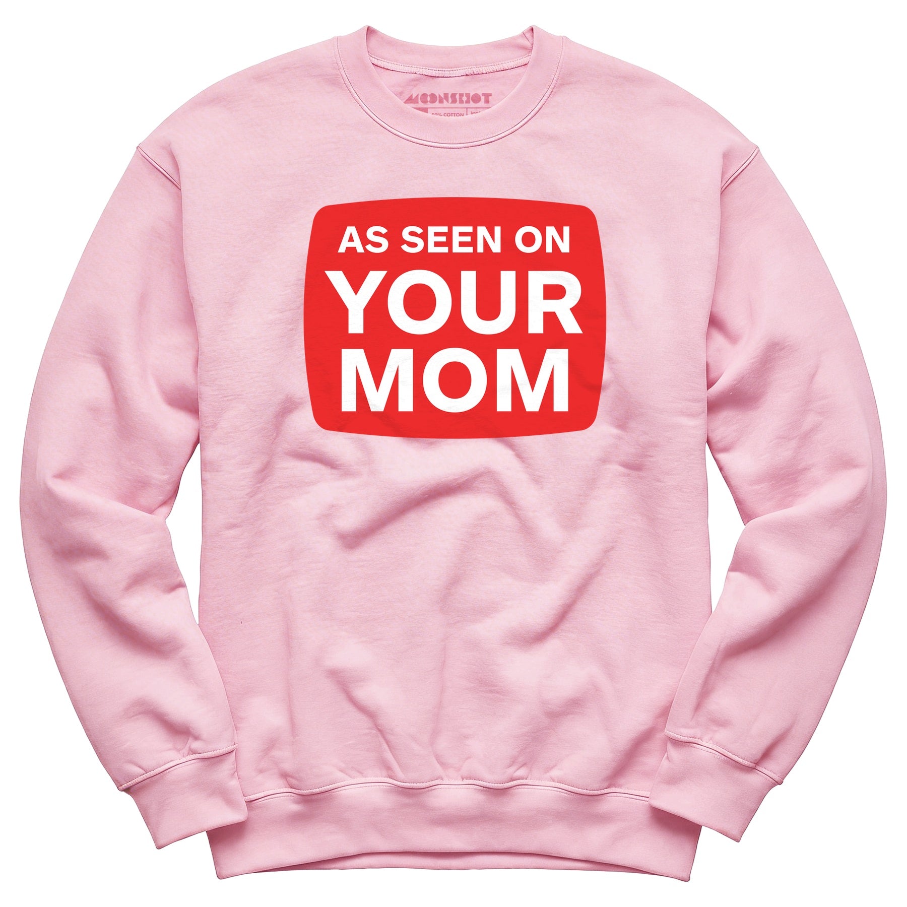 As Seen On Your Mom - Unisex Sweatshirt