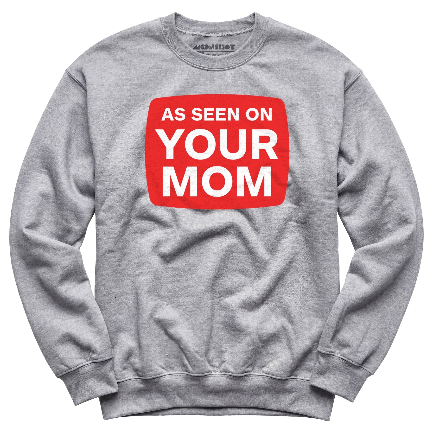 As Seen On Your Mom - Unisex Sweatshirt