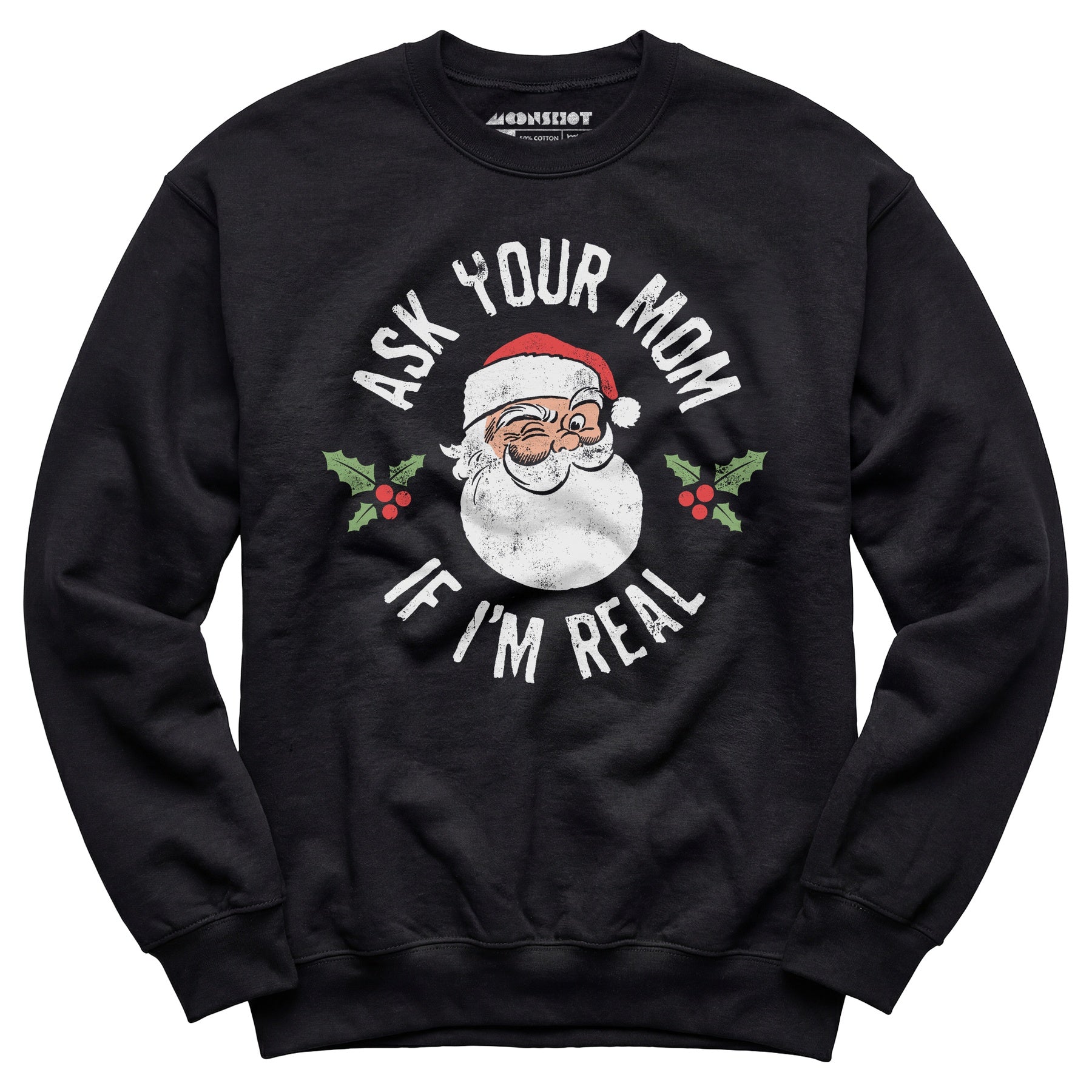 Ask Your Mom if I'm Real - Unisex Sweatshirt
