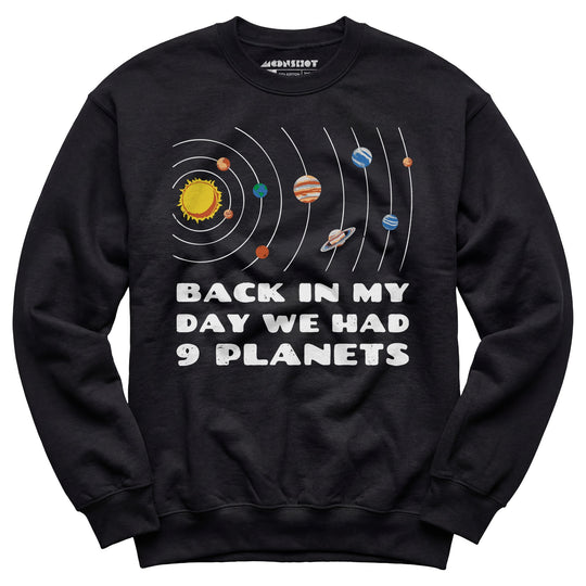 Back in My Day We Had 9 Planets - Unisex Sweatshirt