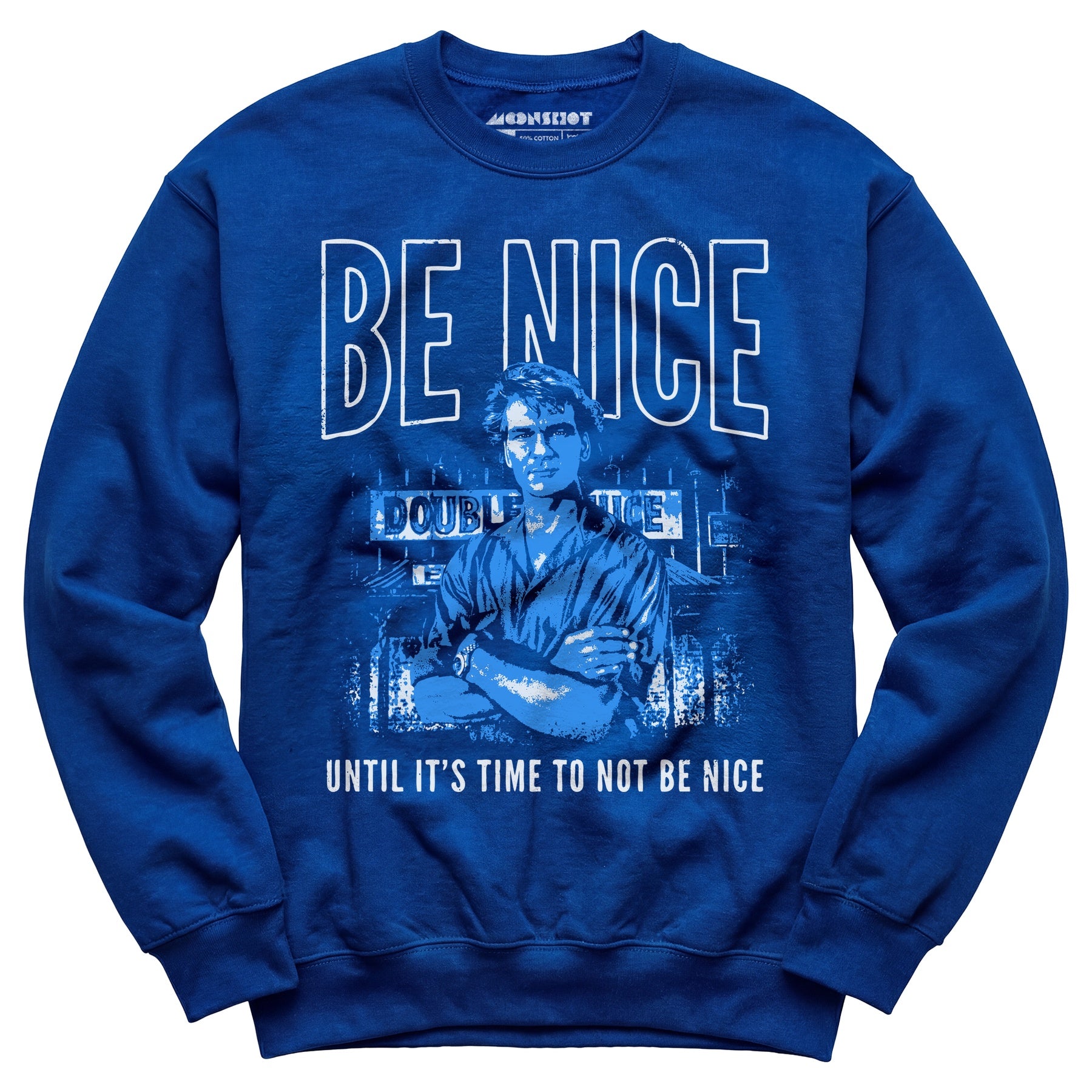 Be Nice Until It's Time to Not Be Nice - Unisex Sweatshirt