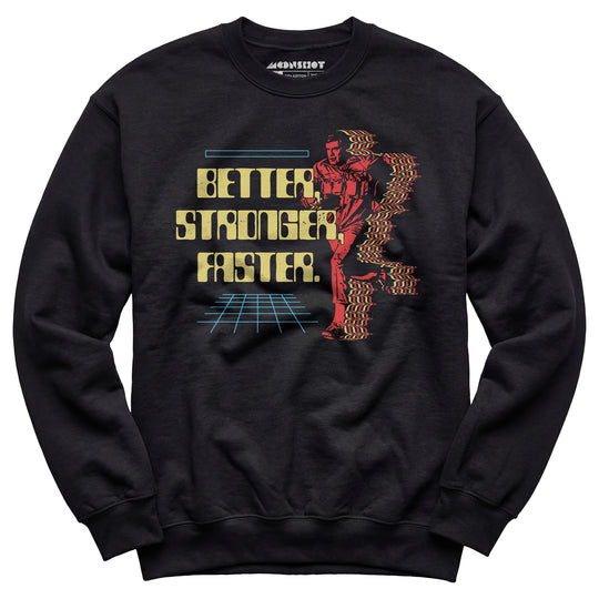 Better Stronger Faster - Unisex Sweatshirt