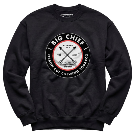 Big Chief - Yea Yea Gives You Tons of Energy - Unisex Sweatshirt