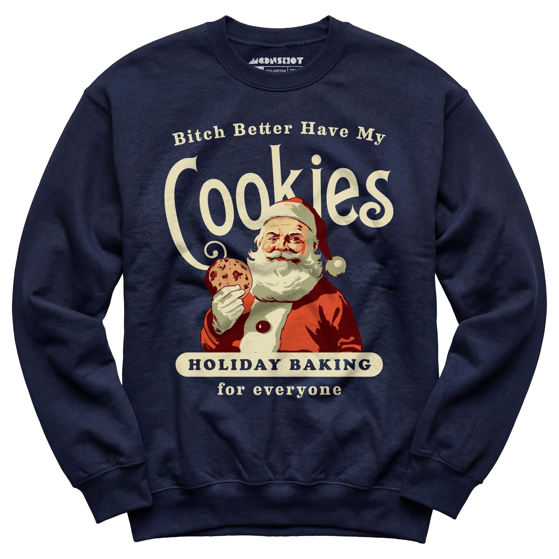 Bitch Better Have My Cookies Holiday Baking - Unisex Sweatshirt