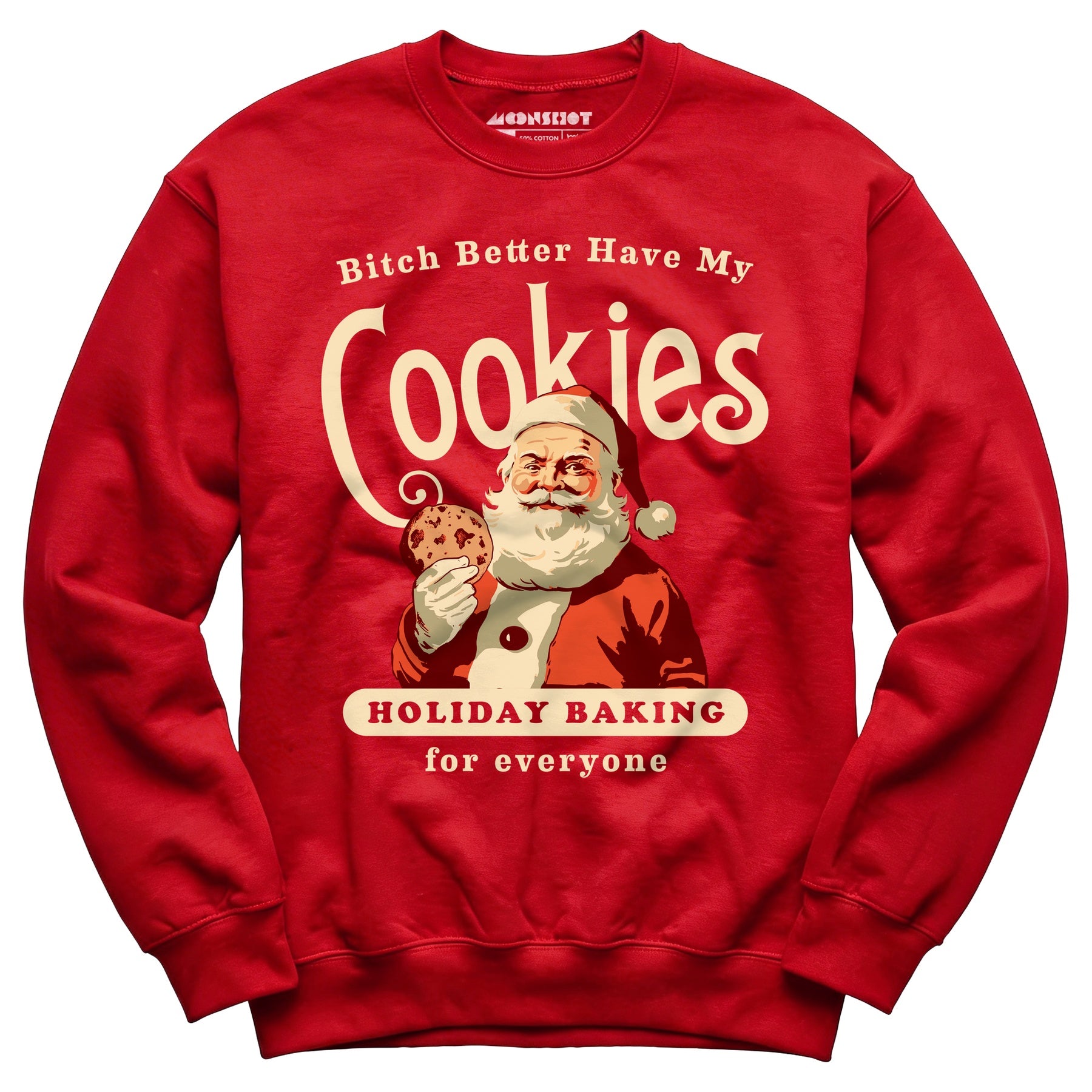 Bitch Better Have My Cookies Holiday Baking - Unisex Sweatshirt