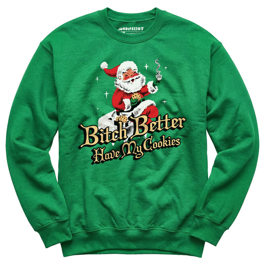 Bitch Better Have My Cookies - Unisex Sweatshirt