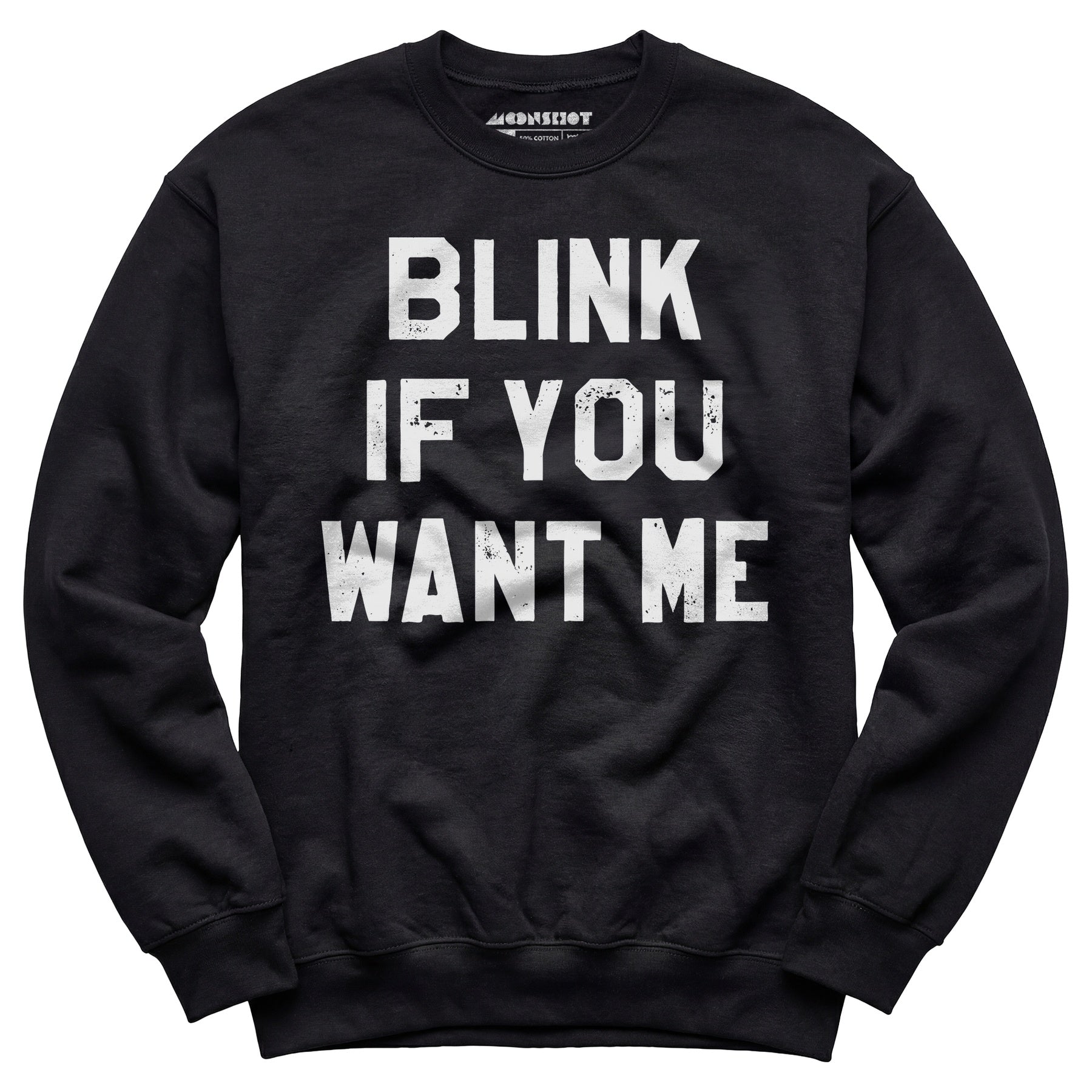Blink If You Want Me - Unisex Sweatshirt