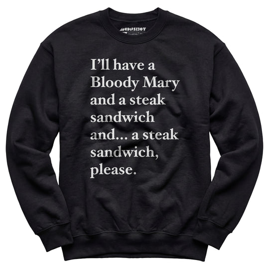 Bloody Mary and a Steak Sandwich - Unisex Sweatshirt