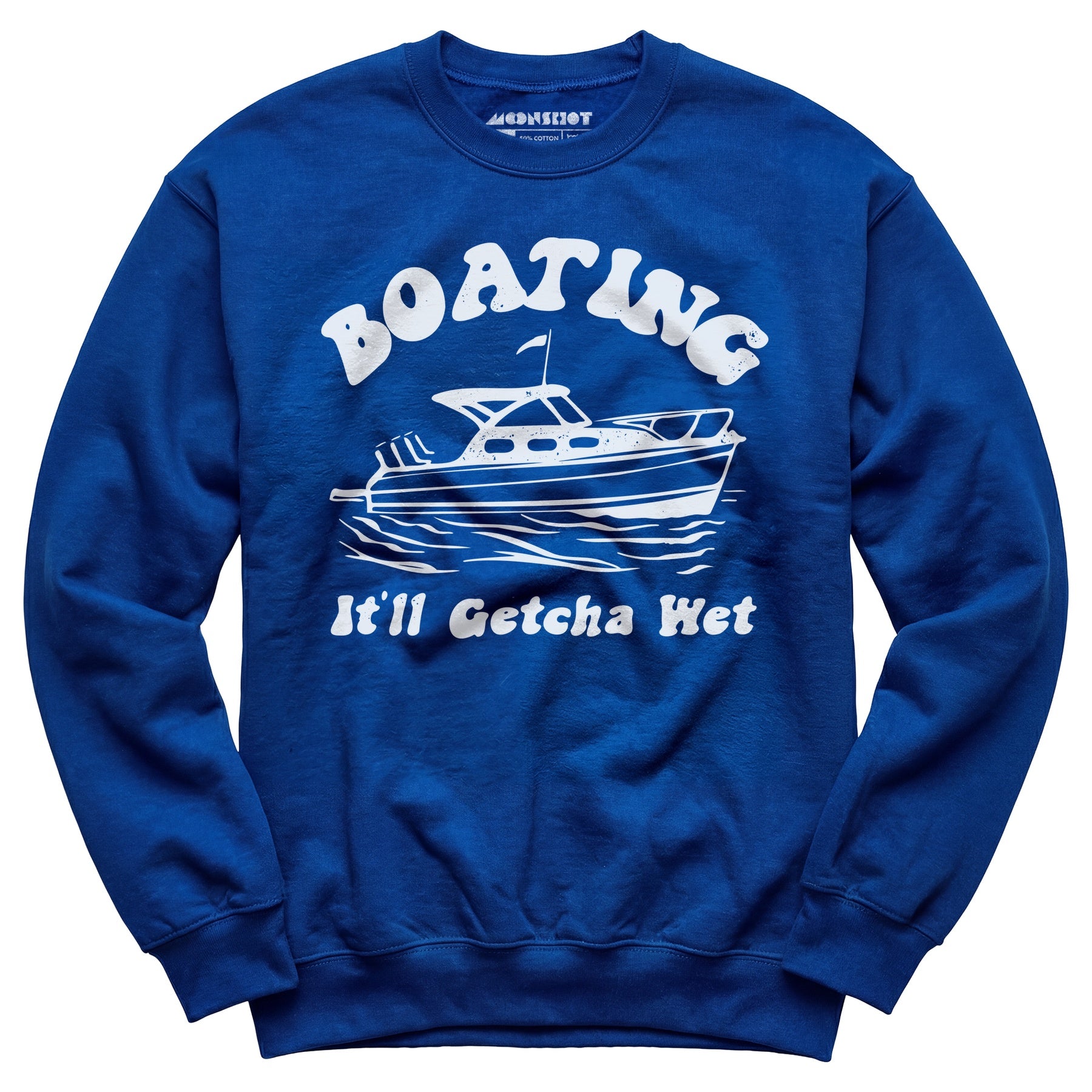 Boating It'll Getcha Wet - Unisex Sweatshirt
