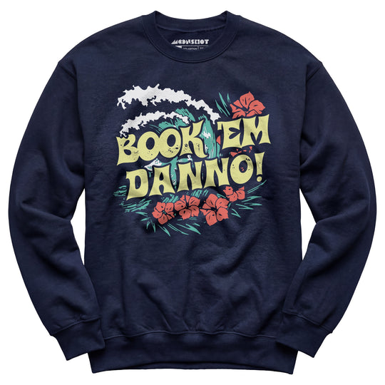 Book 'em Danno! - Unisex Sweatshirt