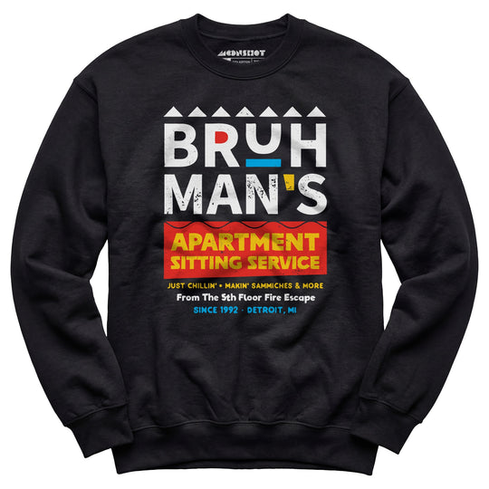 Bruh Man's Apartment Sitting Service - Unisex Sweatshirt