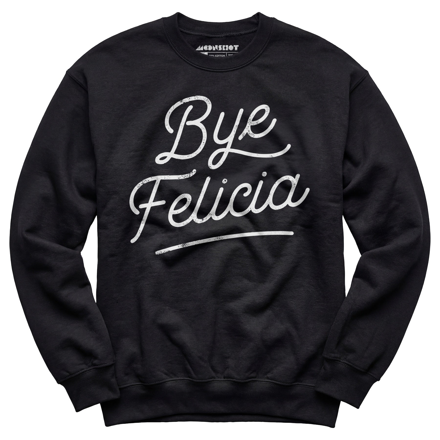 Bye Felicia - Unisex Sweatshirt