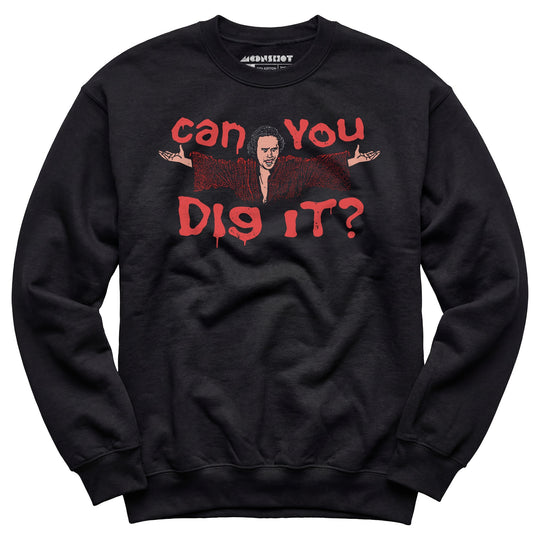 Can You Dig It? - Unisex Sweatshirt