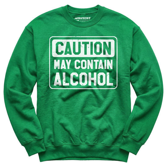 Caution May Contain Alcohol - Unisex Sweatshirt