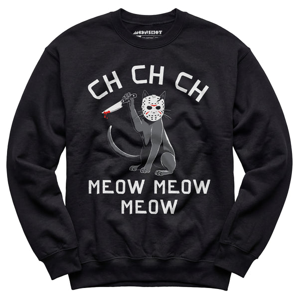 Ch Ch Ch Meow Meow Meow - Unisex Sweatshirt