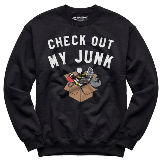 Check Out My Junk - Unisex Sweatshirt