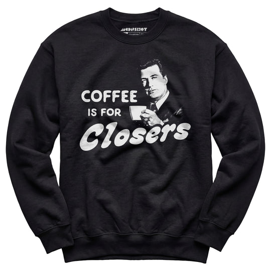 Coffee is For Closers - Unisex Sweatshirt