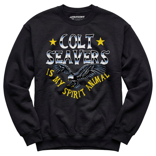 Colt Seavers is My Spirit Animal - Unisex Sweatshirt
