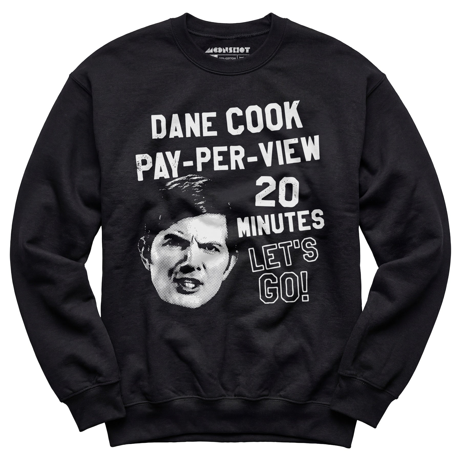 Dane Cook Pay-Per-View 20 Minutes Let's Go - Unisex Sweatshirt