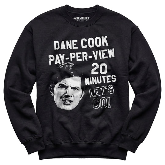 Dane Cook Pay-Per-View 20 Minutes Let's Go - Unisex Sweatshirt
