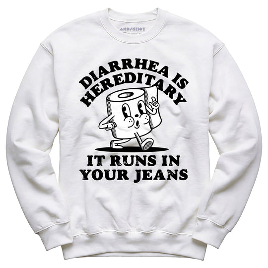 Diarrhea is Hereditary - Unisex Sweatshirt