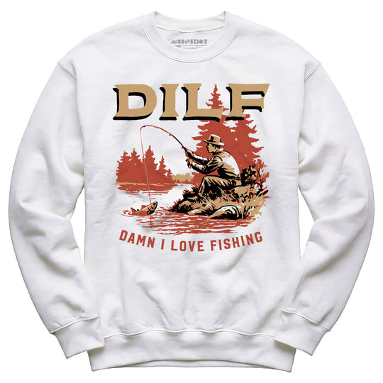 DILF Damn I Love Fishing - Unisex Sweatshirt