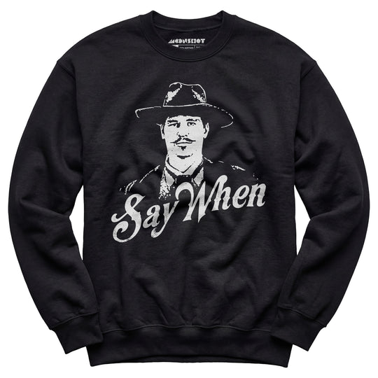 Doc Holliday - Say When - Unisex Sweatshirt