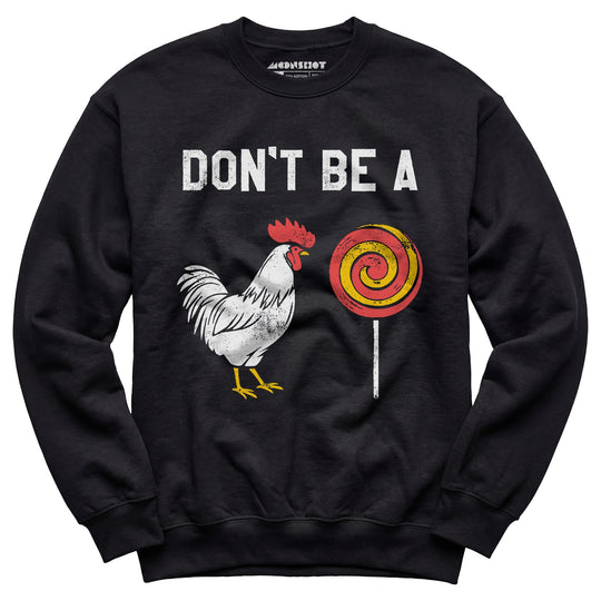 Don't Be a Cocksucker - Unisex Sweatshirt