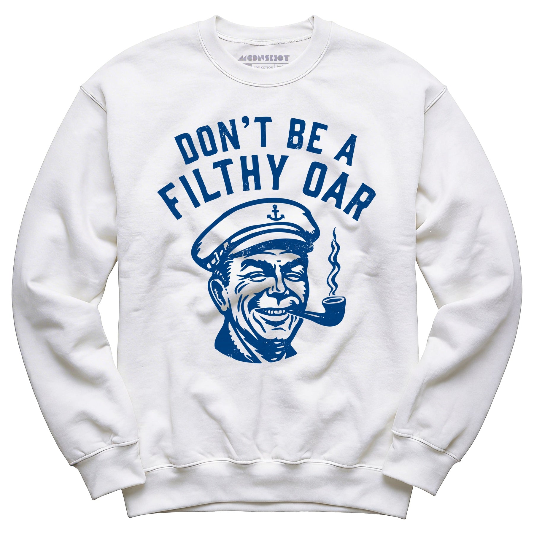 Don't Be a Filthy Oar - Unisex Sweatshirt