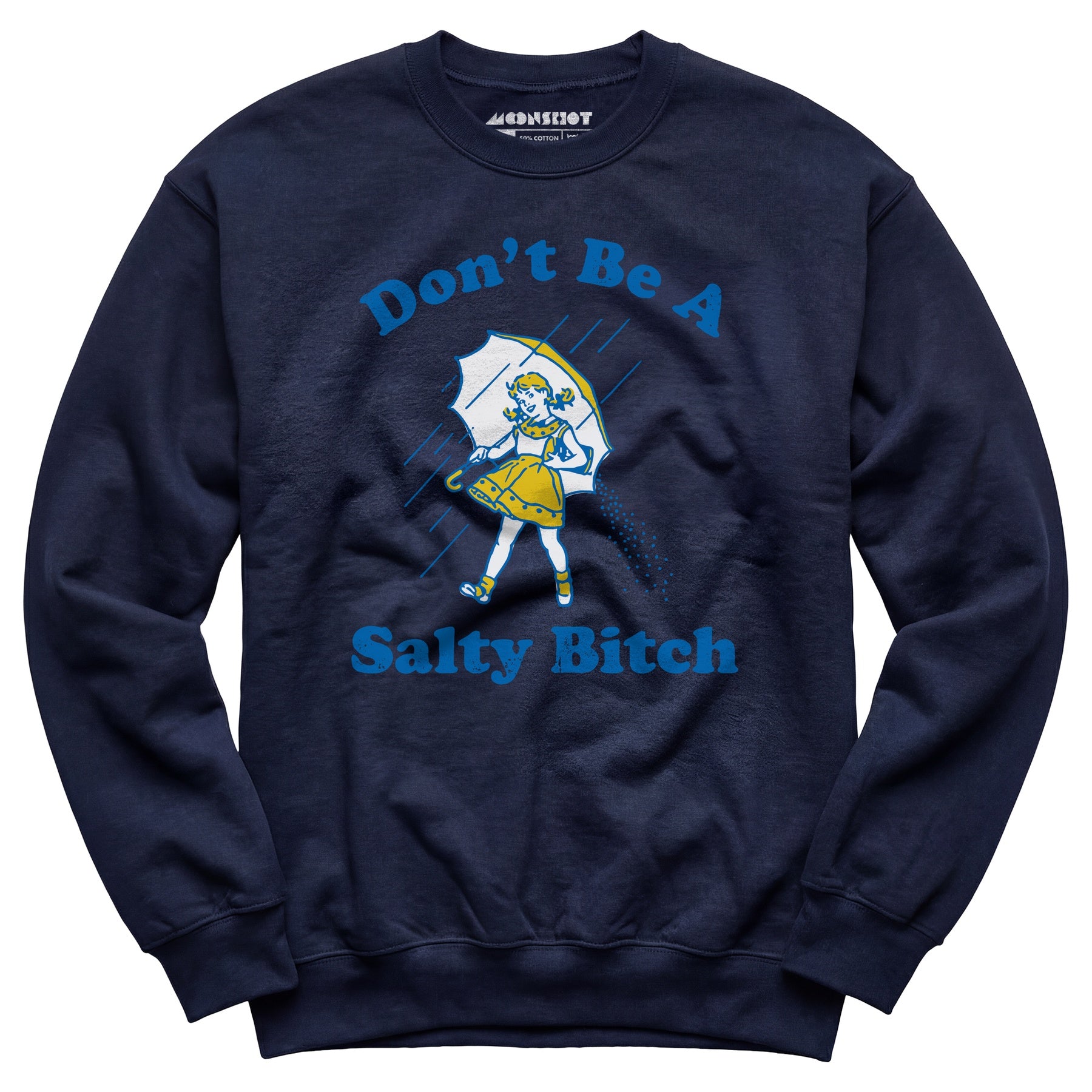 Don't Be a Salty Bitch - Unisex Sweatshirt