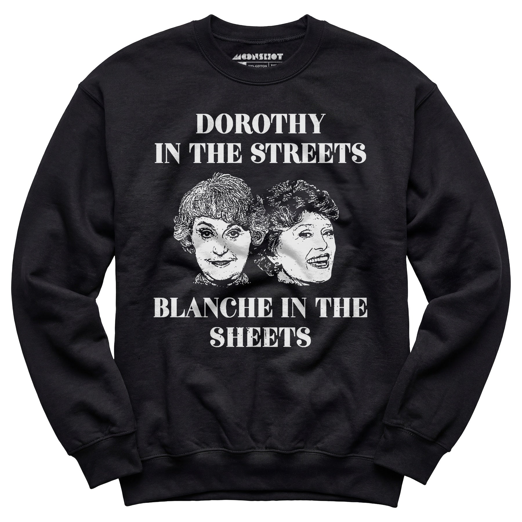 Dorothy in the Streets Blanche in the Sheets - Unisex Sweatshirt