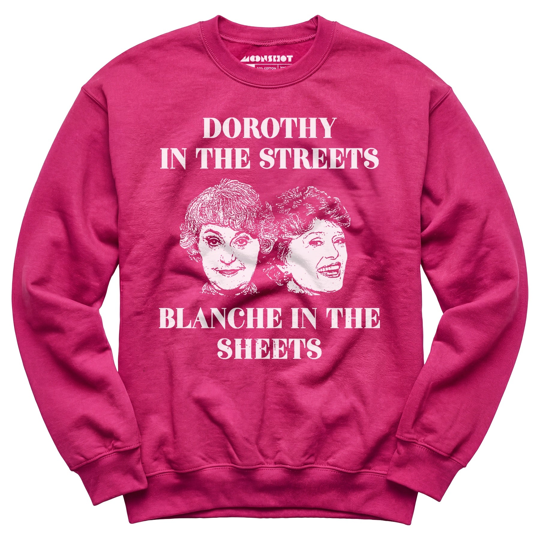 Dorothy in the Streets Blanche in the Sheets - Unisex Sweatshirt