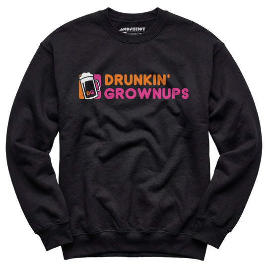 Drunkin' Grownups - Unisex Sweatshirt