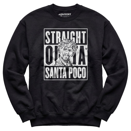 El Guapo - Straight Outta Santa Poco - Unisex Sweatshirt