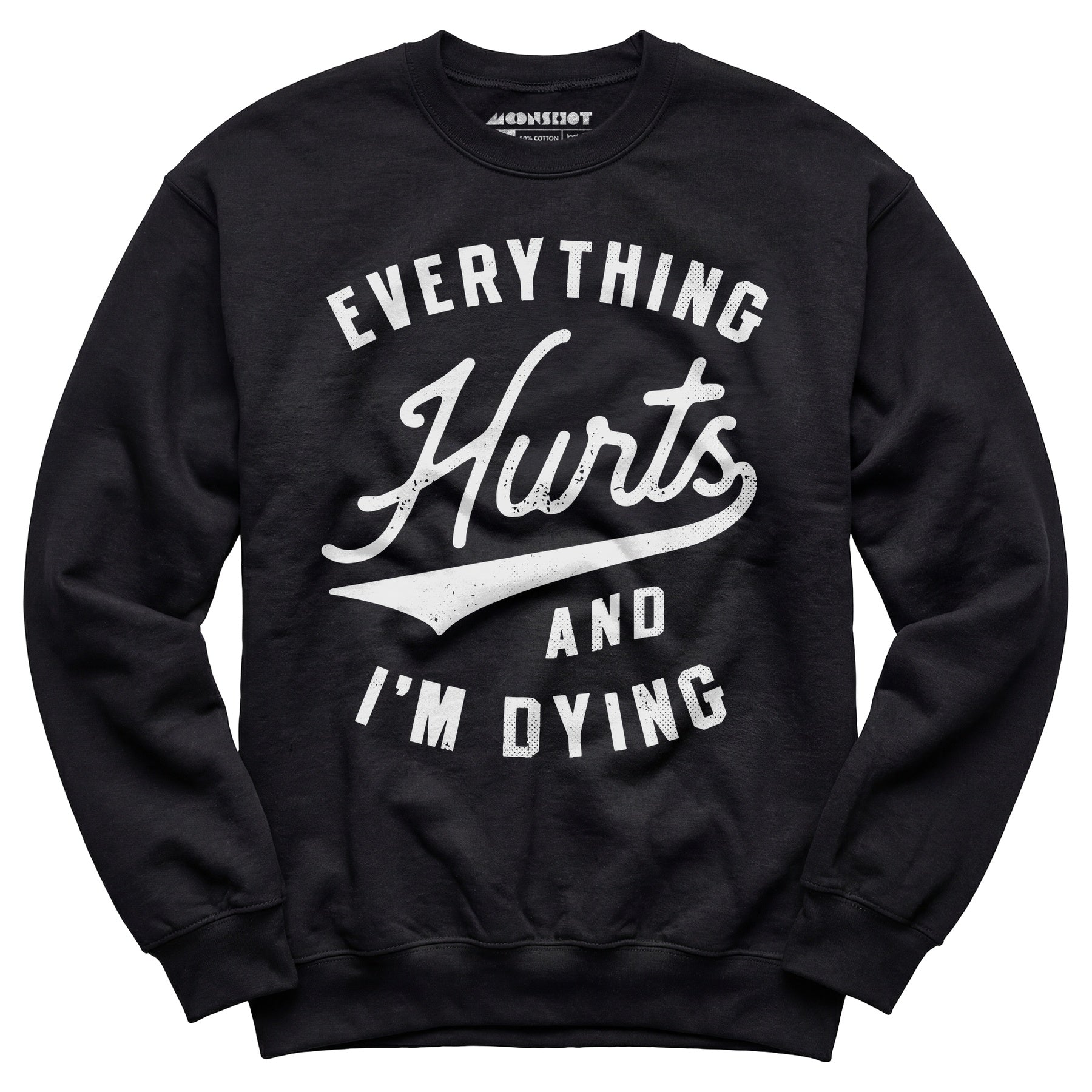 Everything Hurts and I'm Dying - Unisex Sweatshirt