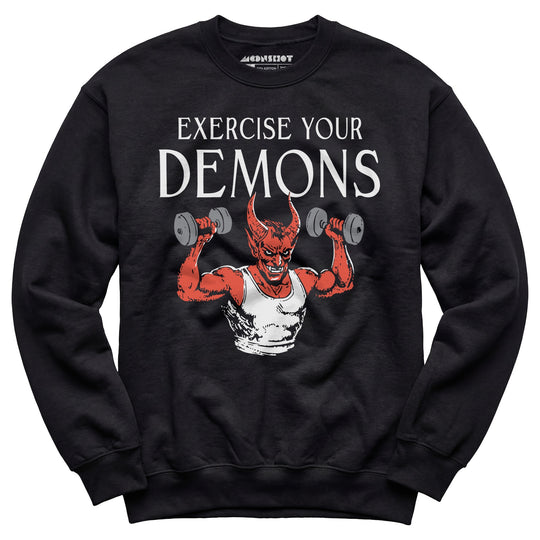 Exercise Your Demons - Unisex Sweatshirt