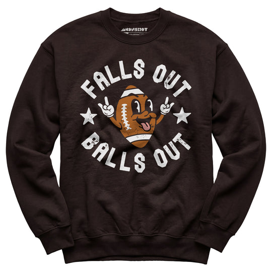 Falls Out Balls Out - Unisex Sweatshirt