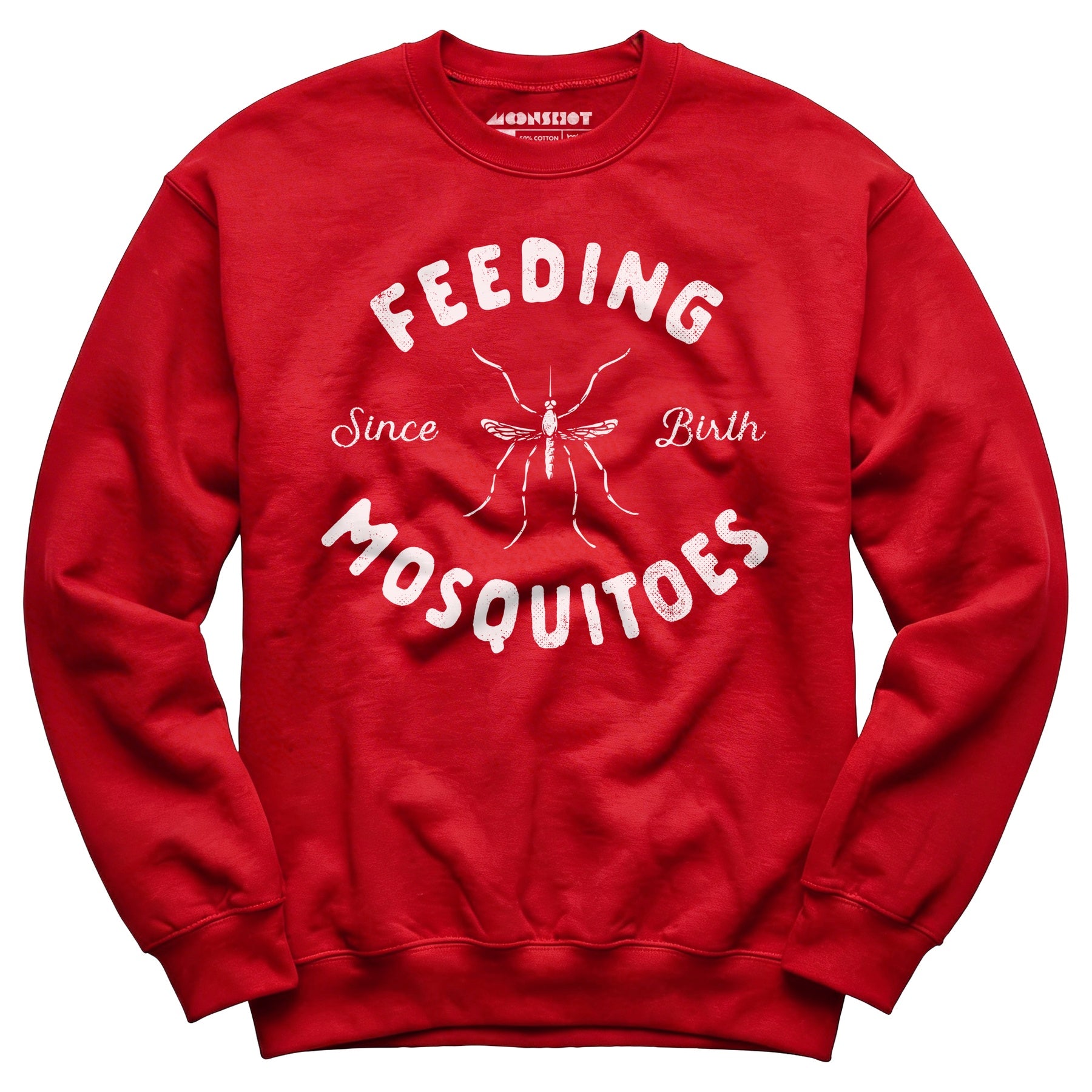 Feeding Mosquitoes Since Birth - Unisex Sweatshirt