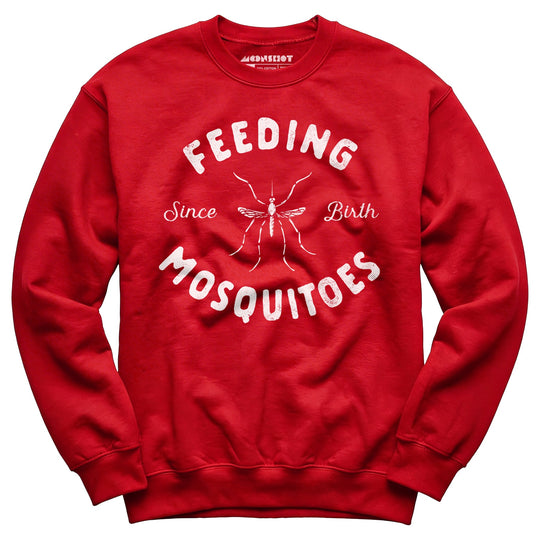 Feeding Mosquitoes Since Birth - Unisex Sweatshirt