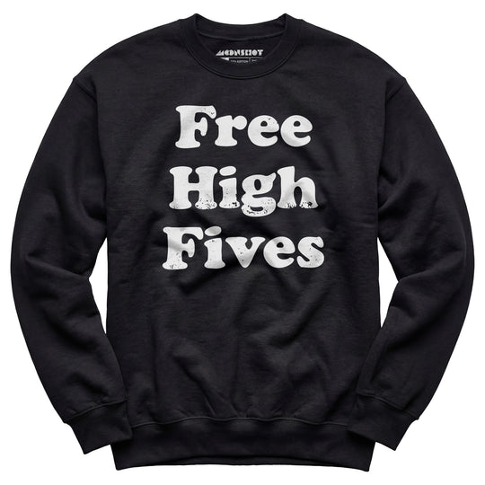 Free High Fives - Unisex Sweatshirt
