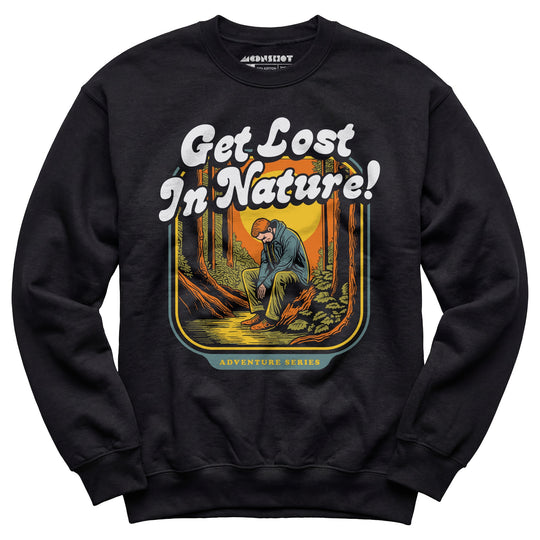 Get Lost in Nature - Unisex Sweatshirt