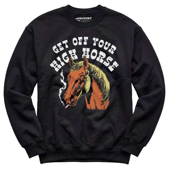 Get Off Your High Horse - Unisex Sweatshirt