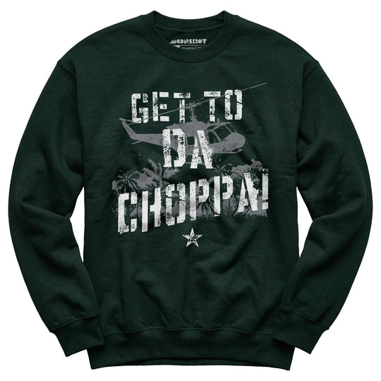 Get To Da Choppa! - Unisex Sweatshirt
