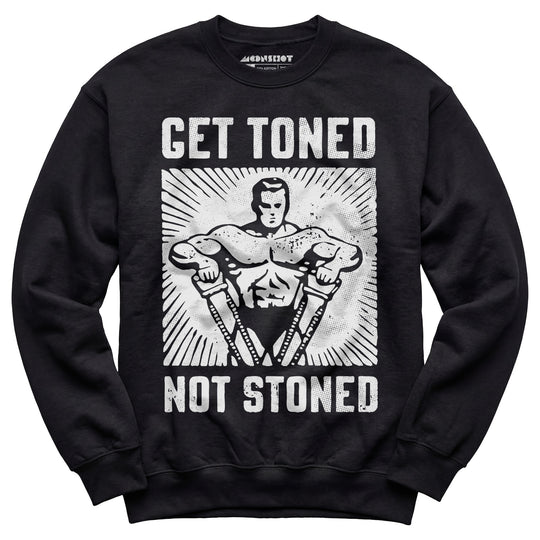 Get Toned Not Stoned - Unisex Sweatshirt