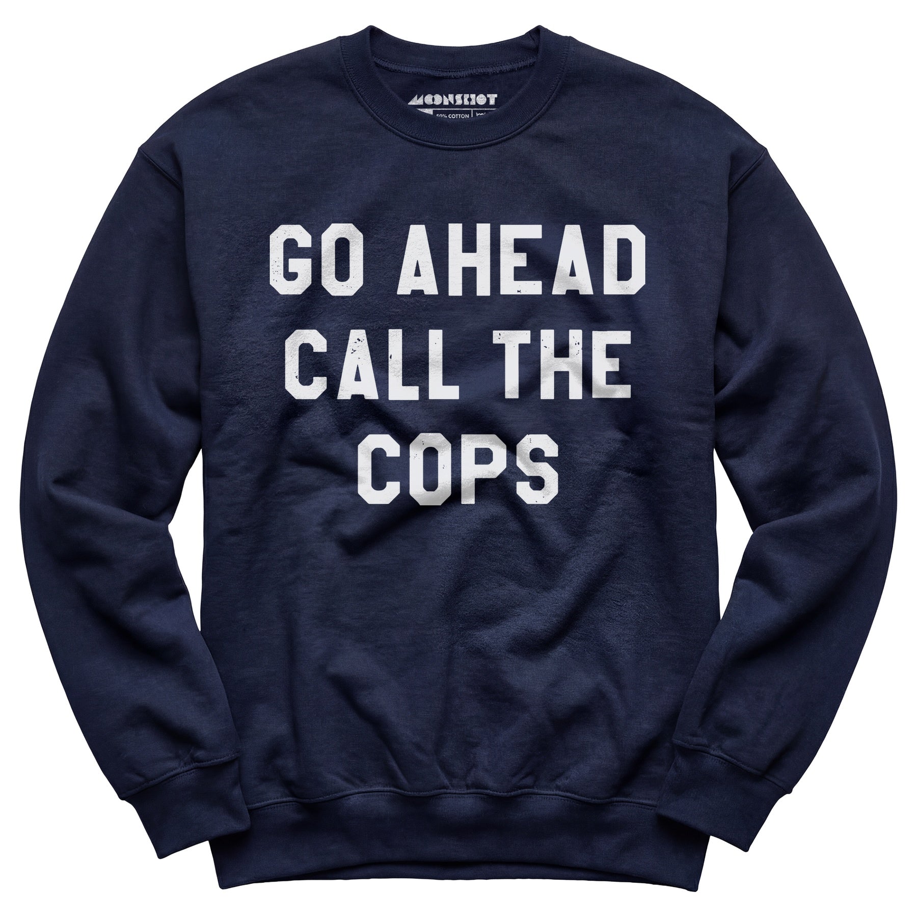 Go Ahead Call The Cops - Unisex Sweatshirt