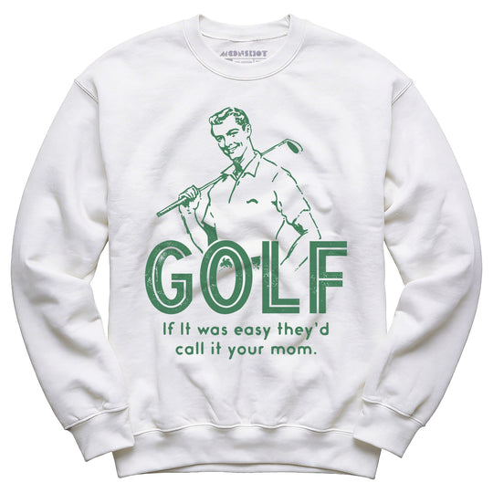 Golf If It Was Easy - Unisex Sweatshirt
