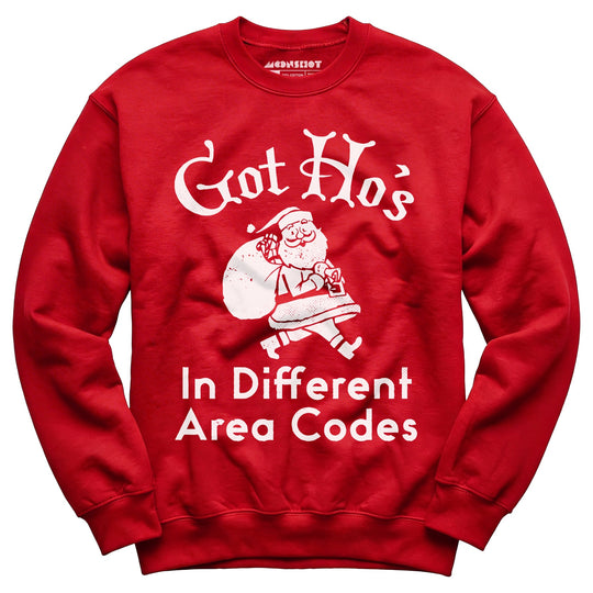 Got Ho's in Different Area Codes - Unisex Sweatshirt
