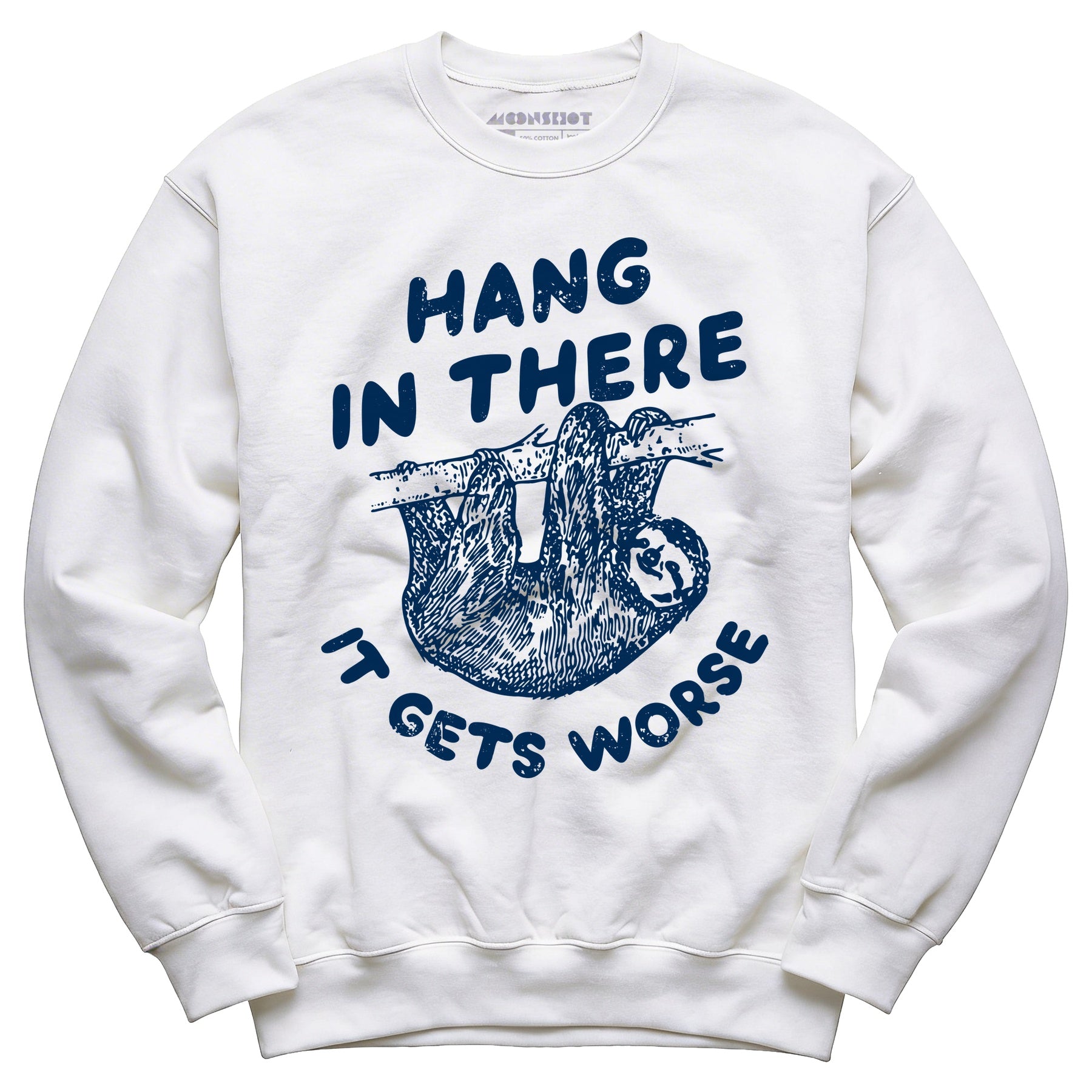 Hang In There It Gets Worse - Unisex Sweatshirt