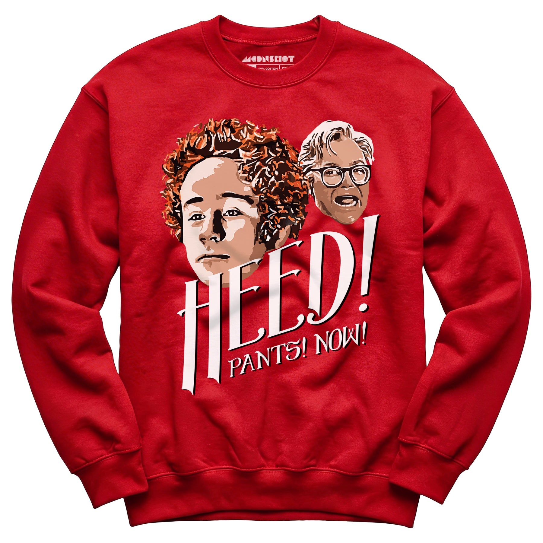 Heed! Pants! Now! - Unisex Sweatshirt